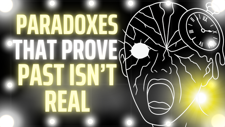 3 Hours of Paradoxes That Prove Past Isn't Real To Fall Asleep To